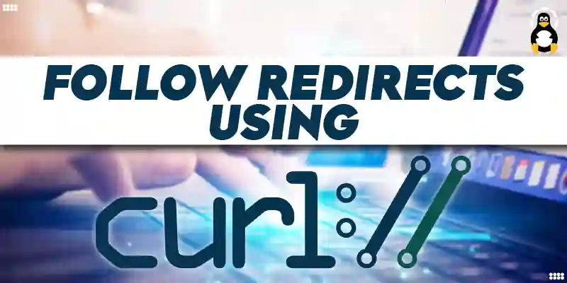 How to Follow Redirects Using curl