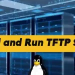 How to Install and Run a TFTP Server
