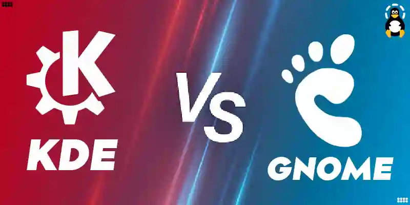 KDE vs GNOME - Everything You Need to Know