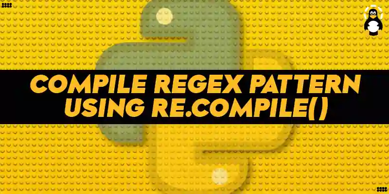 Python Compile Regex Pattern Using re.compile()