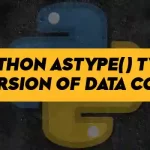 Python astype() _ Type Conversion of Data Columns