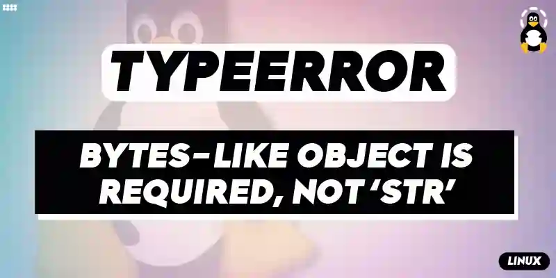 TypeError_ a bytes-like object is required, not ‘str’