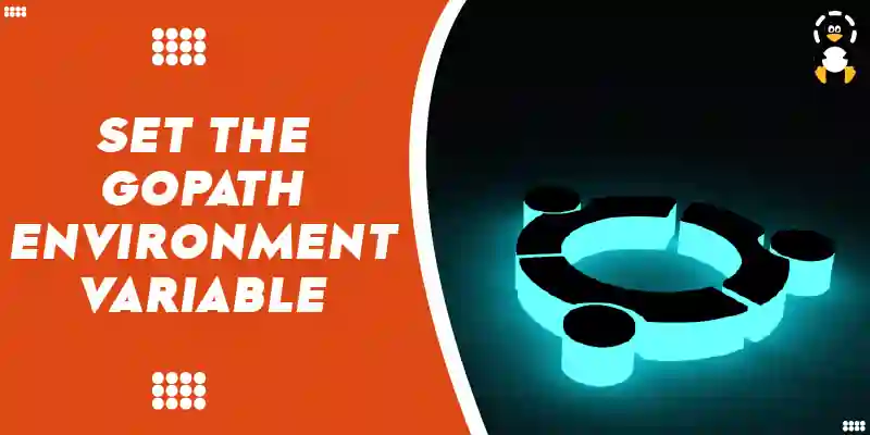 How Do I Set the GOPATH Environment Variable on Ubuntu
