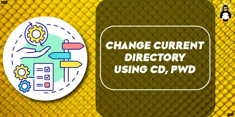 How To Change Current Directory Using Cd Pwd In Bash Script Its 