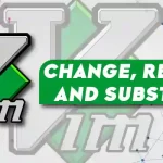 How to Change, Replace, and Substitute in Vim