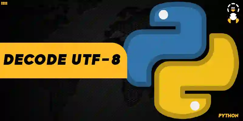  How To Decode UTF 8 In Python Its Linux FOSS