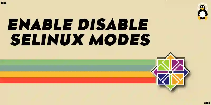 How to Enable/Disable SELinux Modes in CentOS