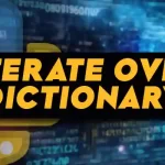 Iterate Over a Dictionary in Python