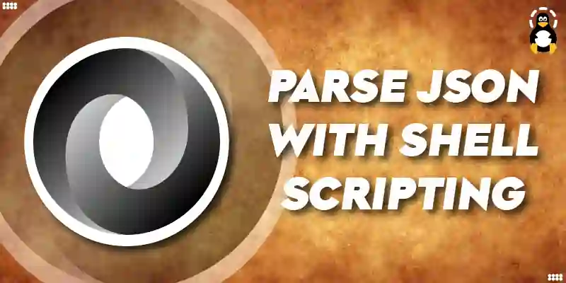 How to Parse JSON With Shell Scripting in Linux