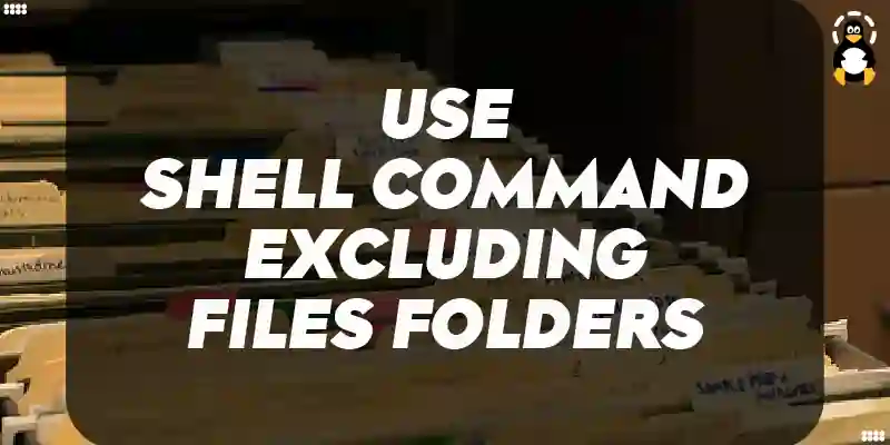How to Use Shell Command to tar Directory Excluding Files_Folders
