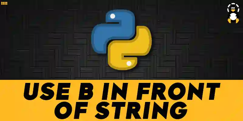 How to Use b in Front of String in Python