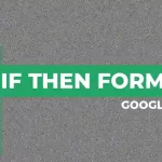 How to Use the Google Sheets IF THEN Formula