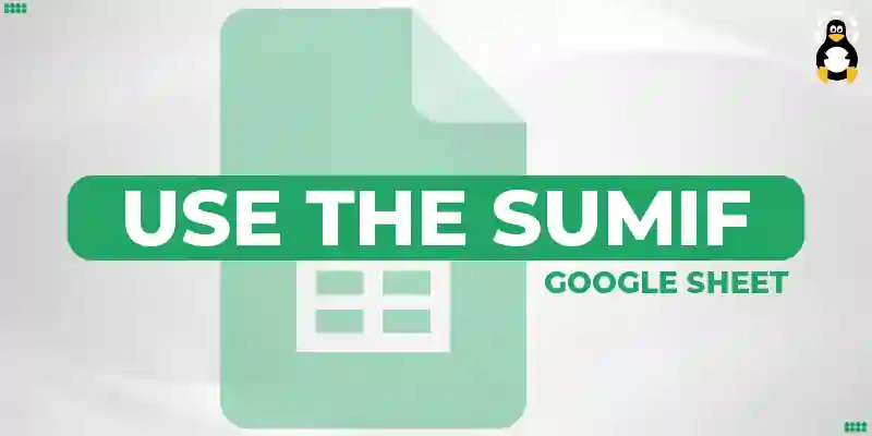 How to Use the SUMIF Google Sheets Function