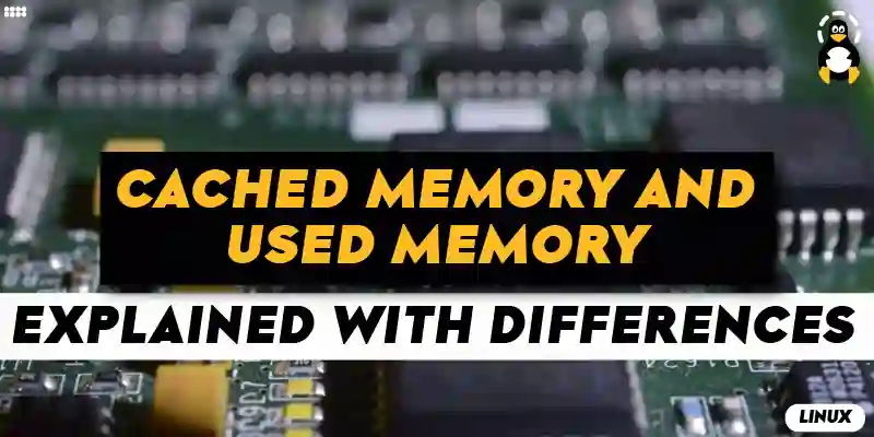 What is Cached Memory vs Used Memory