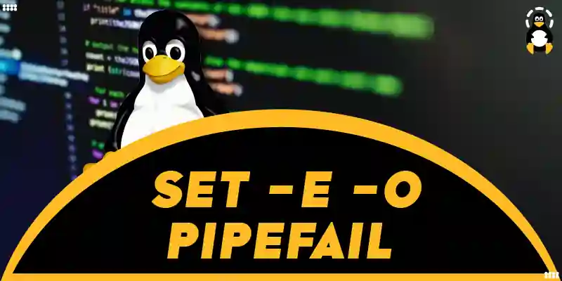 What is set -e -o pipefail in Linux