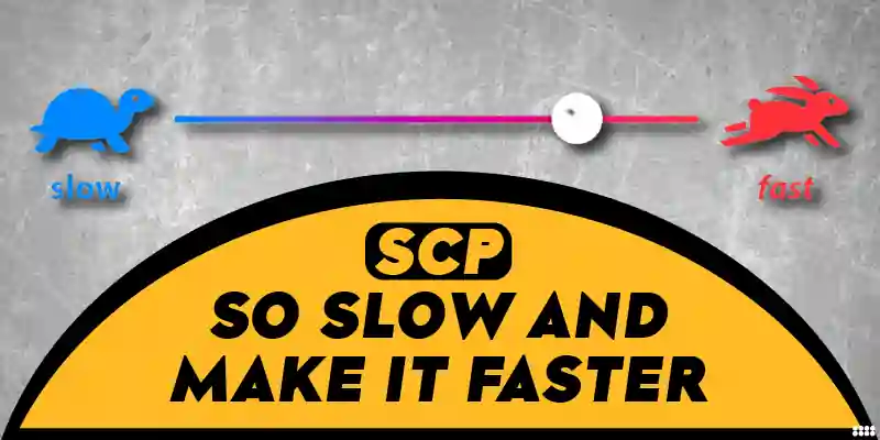 Why is SCP so Slow and How to Make it Faster