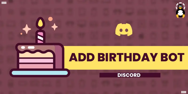 How to Add a Discord Birthday Bot? – Its Linux FOSS