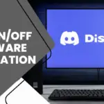 How to Turn OnOff the Hardware Acceleration in Discord
