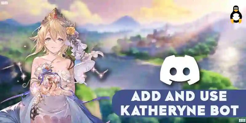 How to Add and Use Katheryne Bot in Discord