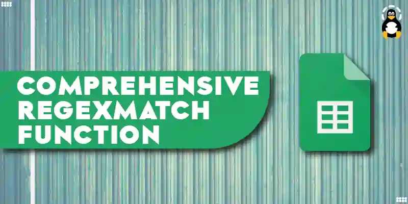 A Comprehensive REGEXMATCH Function Google Sheets Guide