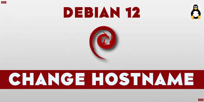 How to Change Hostname on Debian 12 Linux
