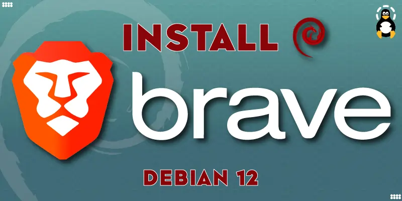How to Install Brave Browser on Debian 12