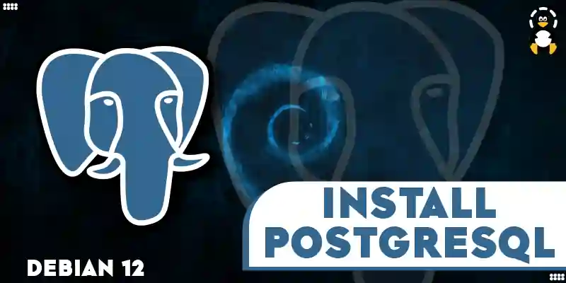 How to Install PostgreSQL on Debian 12