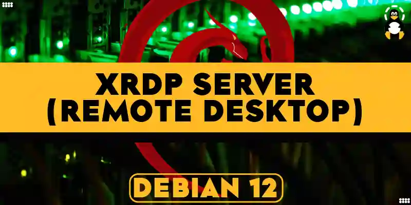 How to Install Xrdp Server (Remote Desktop) on Debian 12