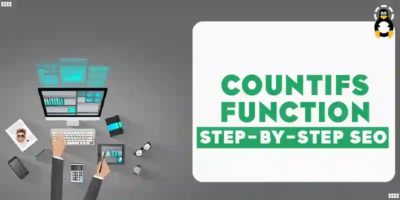 Mastering the COUNTIFS Google Sheets Function A Step-by-Step SEO Guide