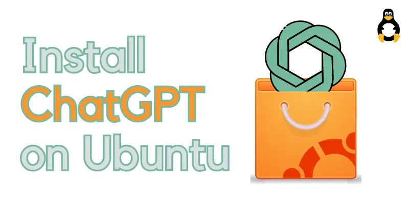 How to Install and Use ChatGPT in Ubuntu