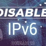 How To Disable IPv6 on Debian 12
