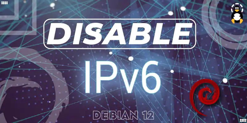 How To Disable IPv6 on Debian 12