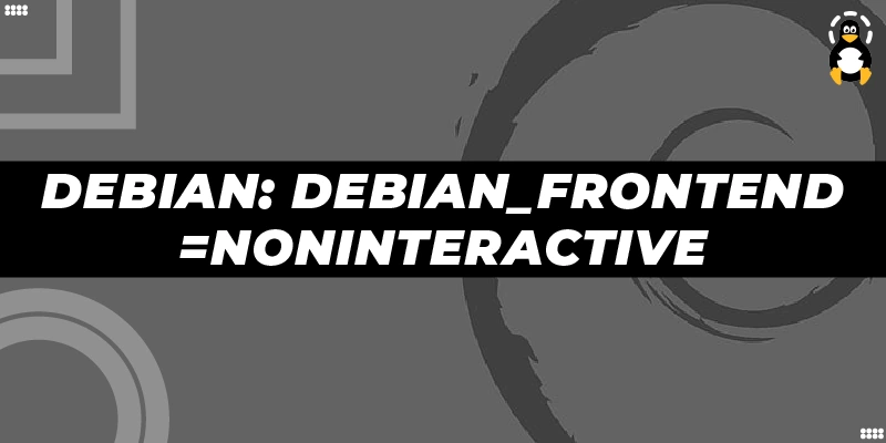 Debian debian_frontend=noninteractive