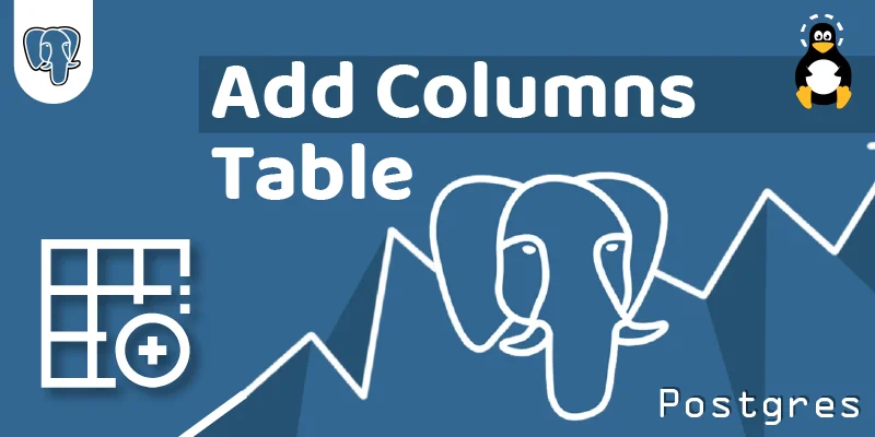 How to Add Columns to a Table in PostgreSQL