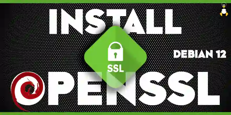 How to Install OpenSSL on Debian 12