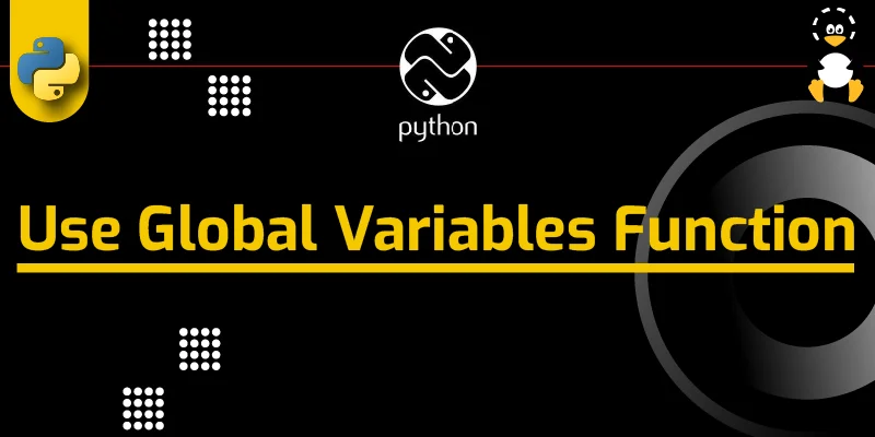 How to Use Global Variables in a Function in Python
