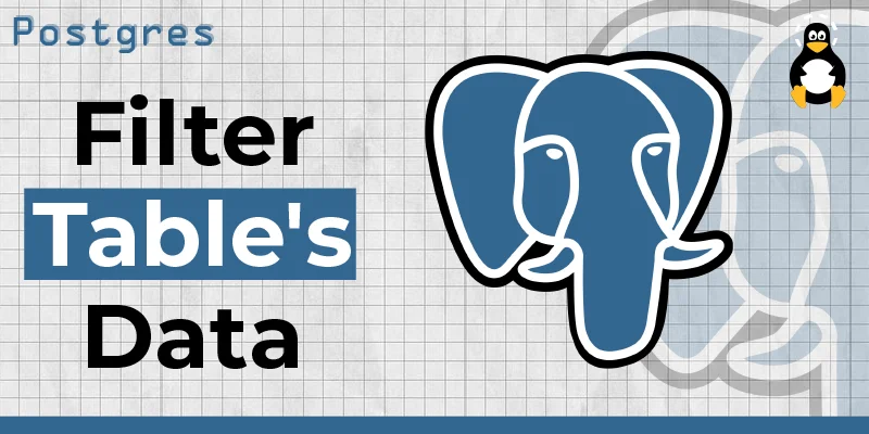 WHERE Clause PostgreSQL - How to Filter Table's Data