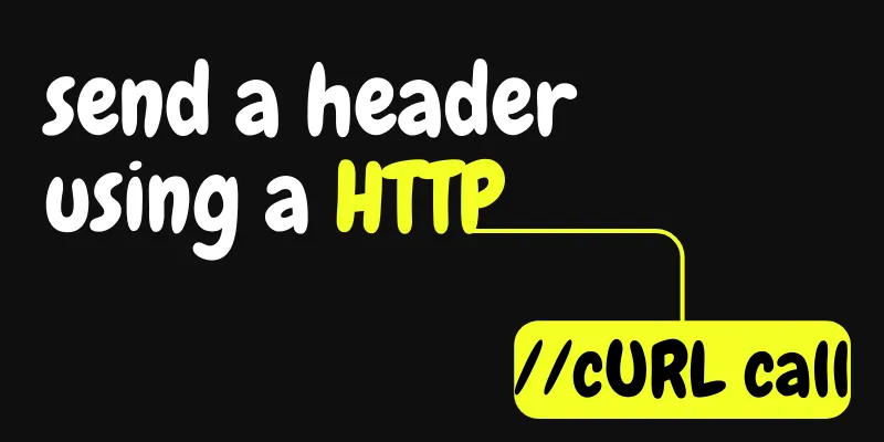 How to Send a Header Using a HTTP Request Through a cURL call