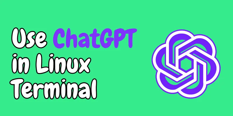 How to Use ChatGPT in Linux Terminal