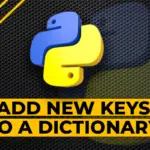 How to Add New Keys to a Dictionary