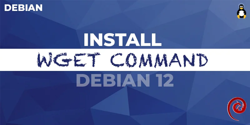 How to Install the wget Command in Debian 12