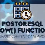 PostgreSQL NOW() Function - Check_Get Current Date and Time
