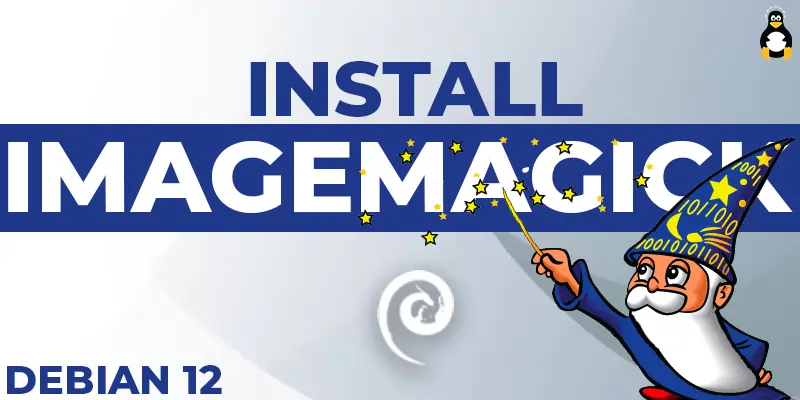 How to Install ImageMagick on Debian 12