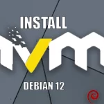 How to Install NVM on Debian 12