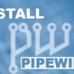 How to Install PipeWire on Debian 12
