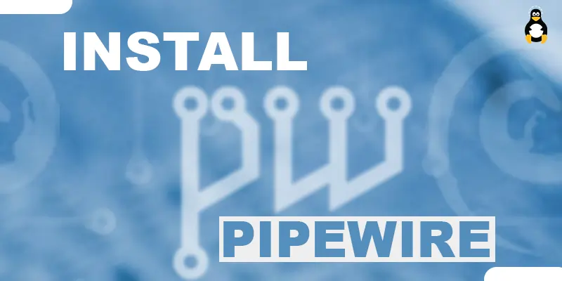 How to Install PipeWire on Debian 12