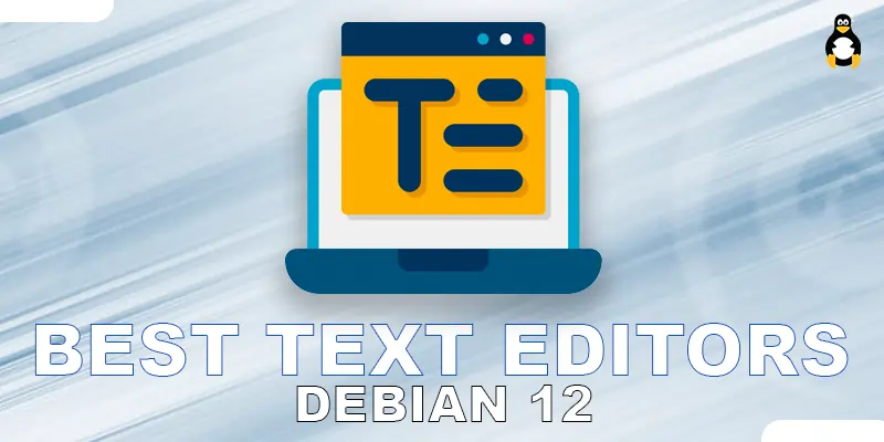 What are the Best Text Editors on Debian 12