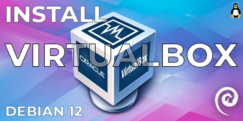 How to Install Virtualbox on Debian 12