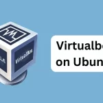 Install Virtualbox On Ubuntu 24.04